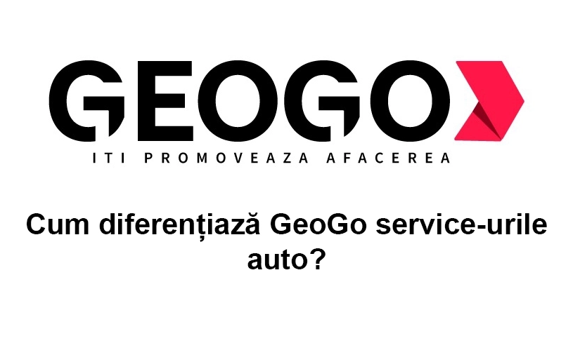 Cum diferențiază GeoGo service-urile auto?